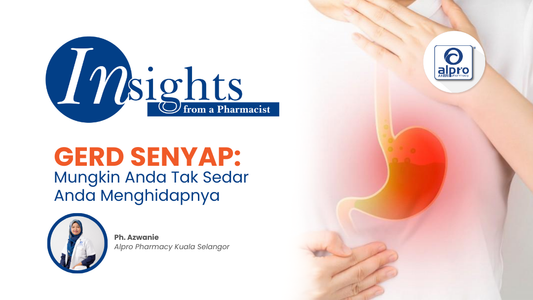 GERD-Senyap-Mungkin-Anda-Tak-Sedar-Anda-Menghidapnya Alpro Pharmacy