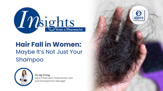 Hair Fall in Women: Maybe It’s Not Just Your Shampoo Alpro Alliance Sdn. Bhd.