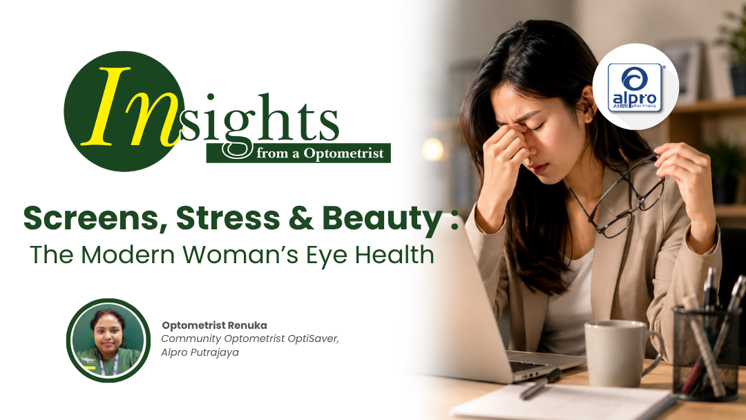 Screen, Stress & Beauty : The Modern Women's Eye Health Alpro Alliance Sdn. Bhd.