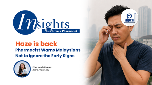 Haze Is Back: Pharmacist Warns Malaysians Not to Ignore the Early Signs Alpro Alliance Sdn. Bhd.