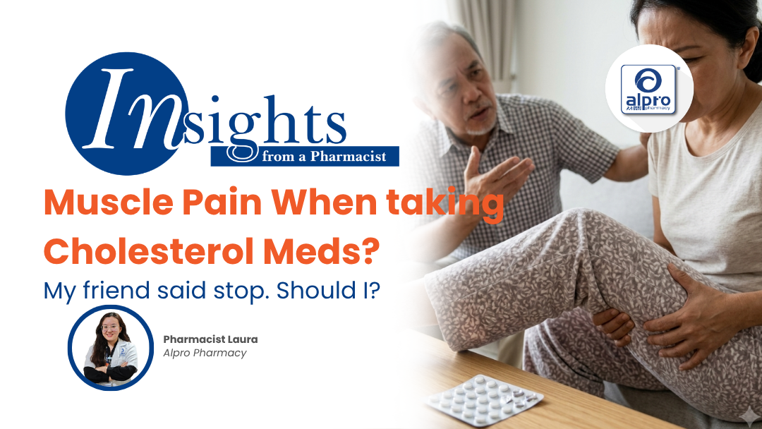 My Friend Told Me to Stop My Cholesterol Medicine Because of Muscle Pain. Should I? Alpro Alliance Sdn. Bhd.