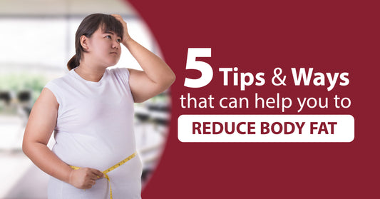 Featured image for 5 Tips and Ways that Can Help You to Reduce Body Fat